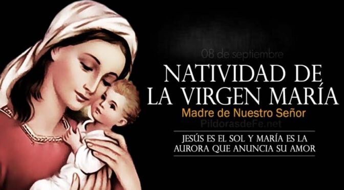 Jueves de la vigesimotercera semana de Tiempo Ordinario. Natividad de la Bienaventurada Virgen María.