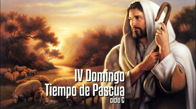 Lecturas y Evangelio Domingo de la 4ª semana de Pascua.